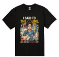 I said to the line T-shirt